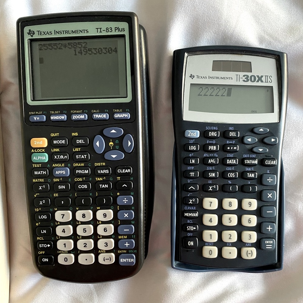 Texas Instruments TI-83 plus and I’m including an TI-30xIIs as well